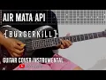 Download Lagu Burgerkill - Air Mata Api (Guitar Cover) Tab Version