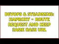 DevOps SysAdmins haproxy - Route Request and keep same base URL