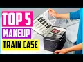 Top 5 Best Makeup Train Case