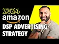 How to Run Amazon DSP ads in 2024 - Amazon Advertising Strategies