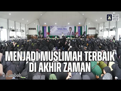 Download MP3 LIVE | Tabligh Akbar Muslimah  Terbaik di Akhir Zaman, Lombok  | Ust Abdul Somad