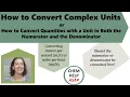 How to Convert Units that are Complex Or How to Convert Units in Both the Numerator and Denominator