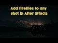 Create a firefly scene in After Effects After Effects Particles