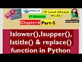 olevel ch 6 part 5 islower isupper istitle replace function on python