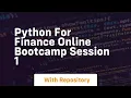 Python for finance online bootcamp session 1