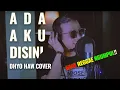 Download Lagu Ada Aku Disini - Dhyo Haw (Cover) by Satria Ghaibi Saputra