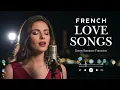 Romantic French Music – Parisian Love Songs to Fall in Love Again
