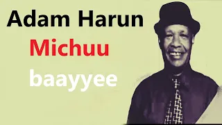 Adam Harun Michuu Baayyee Oromo Music 