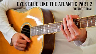 Download Eyes Blue Like The Atlantic Part 2 - Sista Prod, Powfu EASY Guitar Tutorial With Chords / Lyrics MP3