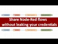 Share Node-Red flows without leaking your credentials