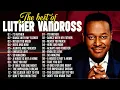 Download Lagu Best Songs Of Luther Vandross⭐| Luther Greatest Hits Full Album - Top Love songs of Luther Vandross