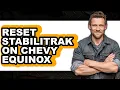 How To Reset Stabilitrak On Chevy Equinox Full Guide