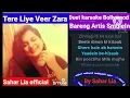 Download Lagu Tere Liye (Veer Zara ) / Duet Karaoke Bollywood Romantis Tampa vokal Cowok @saharlia