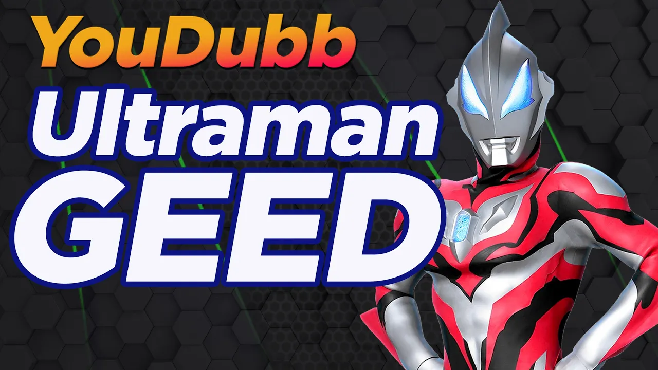Ultraman GEED OP | Versão YouDubb (ウルトラマンジード)