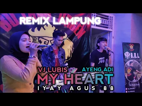 Download MP3 MY HEART - cover VJ LUBIS \u0026 AYENG ADI Arranger IYAY AGUS 88 || BUJANG ORGEN LAMPUNG 2021