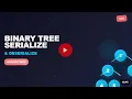 Serialize and Deserialize a Binary Tree Best Thought process that you can come during interview