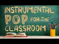 Download Lagu Instrumental Pop Music for the Classroom | 2 Hours of Clean Pop Covers for Studying