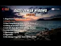 FULL ALBUM GUSTI IRWAN WIBOWO - GUSTIWIW - ENDIKUP
