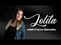 Download Lagu Lolita - Lelaki Pacar Mamaku (Lirik Lagu)