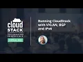Running CloudStack with VXLAN BGP and IPv6 - CloudStack Collaboration Conference 2021