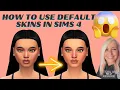 How to Use Default Skins in the Sims 4