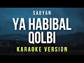 Download Lagu Ya Habibal Qolbi - Sabyan (Karaoke)