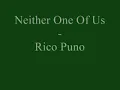 Neither One Of Us - Rico Puno