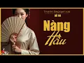 Truyện NÀNG HẦU| Truyện gia đấu Việt Nam hấp dẫn| Tác giả Đồ Mi| Hồng Trinh diễn đọc