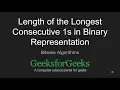 Length of the Longest Consecutive 1s in Binary Representation GeeksforGeeks