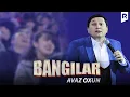Download Lagu Аваз Охун - Бангилар | Avaz Oxun - Bangilar