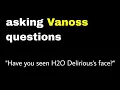 Have Vanoss or Lui seen H2O Delirious s face answered