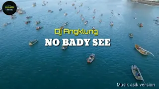 DJ NO BADY SEE NOBODY KNOW VERSI ANGKLUNG | TIKTOK FULL BASS 2020