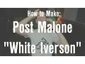 How to Make White Iverson - Post Malone