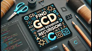 Find GCD Using Recursion C Program for Greatest Common Divisor GCD Easy Explanation Ex 4