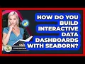 How Do You Build Interactive Data Dashboards With Seaborn - Python Code School