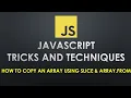 How to copy an array from another array using slice and array from