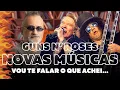 Guns n' Roses - Músicas Novas? Vou Te Falar...
