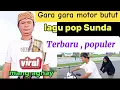 Lagu GARA GARA MOTOR BUTUT  * Lagu Sunda terbaru * pop Sunda populer * se-Jawa Barat