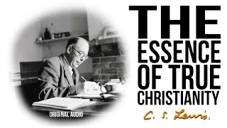 Download The Essence of True Christianity According to C.S. Lewis (Original Audio) MP3