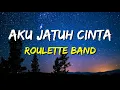 Download Lagu Roulette - Aku Jatuh Cinta (Lirik)