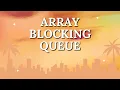 ArrayBlockingQueue in Java Complete Tutorial with Example Java Concurrency