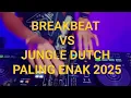 Lagu DJ BREAKBEAT VS JUNGLE DUTCH PALING ENAK TERBARU VIRAL 2025