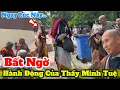 Download Lagu Bất Ngờ Hành Động Của Thầy Minh Tuệ Ngay Lúc Này Sư Hoàng Hiền - Natra -Gặp U Đê Người Báo Từng Thuê