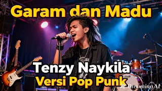 garam dan madu tenzi naykila pop punk version
