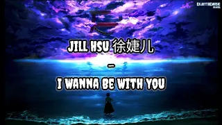 jill hsu i wanna be with you lirik terjemahan indonesia