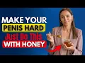 Urologist Reveals Honey Trick Every Man Over 50 Should Use for Harder Performance