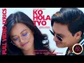 Download Lagu Ko Hola Tyo | Female Version | Lyrics | Asmita Adhikari | Sunil Giri | Prakriti Shrestha | Paul Shah