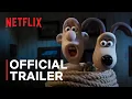 Wallace \u0026 Gromit: Vengeance Most Fowl | Official Trailer | Netflix