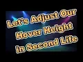 Let s Adjust Our Hover Height in Second Life - a Tutorial