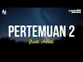 Download Lagu Pertemuan 2 - Shinta Arsinta (LIRIK)